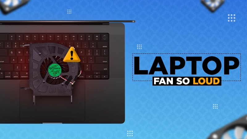 why is my laptop fan so loud