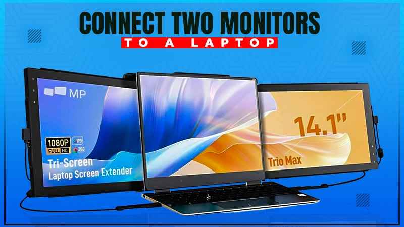 connect two monitors to a laptop