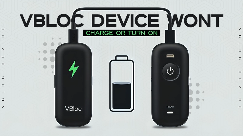 vbloc device wont charge or turn on